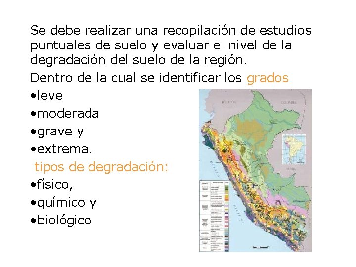 Se debe realizar una recopilación de estudios puntuales de suelo y evaluar el nivel