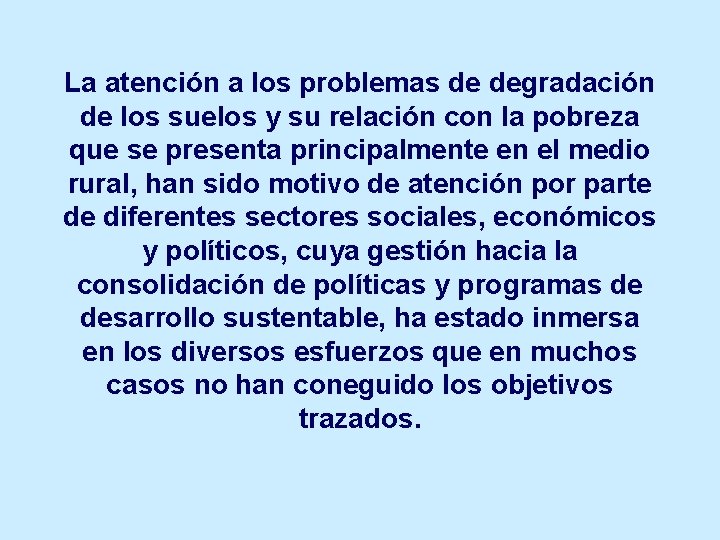 La atención a los problemas de degradación de los suelos y su relación con