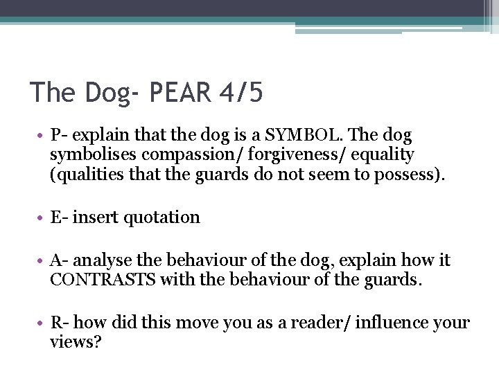 The Dog- PEAR 4/5 • P- explain that the dog is a SYMBOL. The