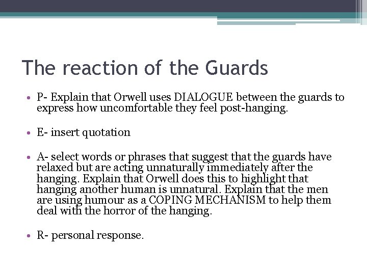 The reaction of the Guards • P- Explain that Orwell uses DIALOGUE between the