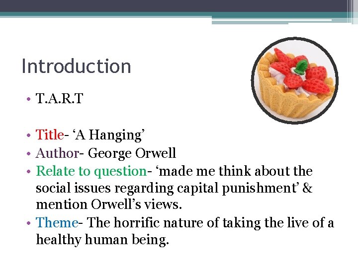 Introduction • T. A. R. T • Title- ‘A Hanging’ • Author- George Orwell