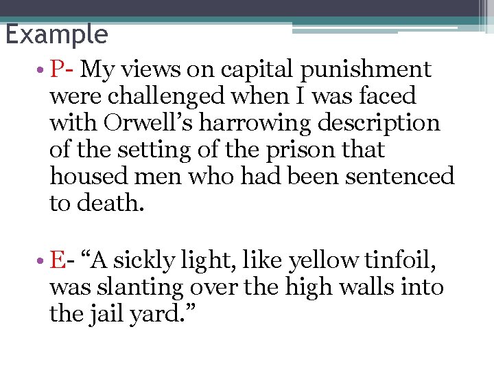 Example • P- My views on capital punishment were challenged when I was faced