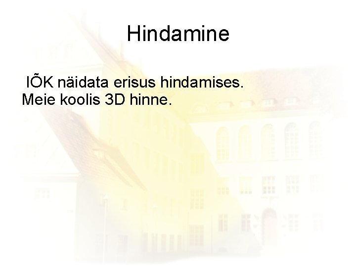 Hindamine IÕK näidata erisus hindamises. Meie koolis 3 D hinne. 