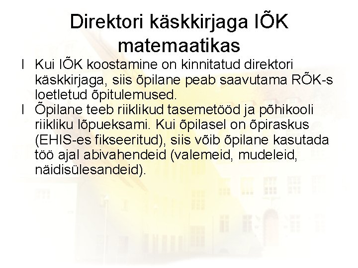 Direktori käskkirjaga IÕK matemaatikas l Kui IÕK koostamine on kinnitatud direktori käskkirjaga, siis õpilane