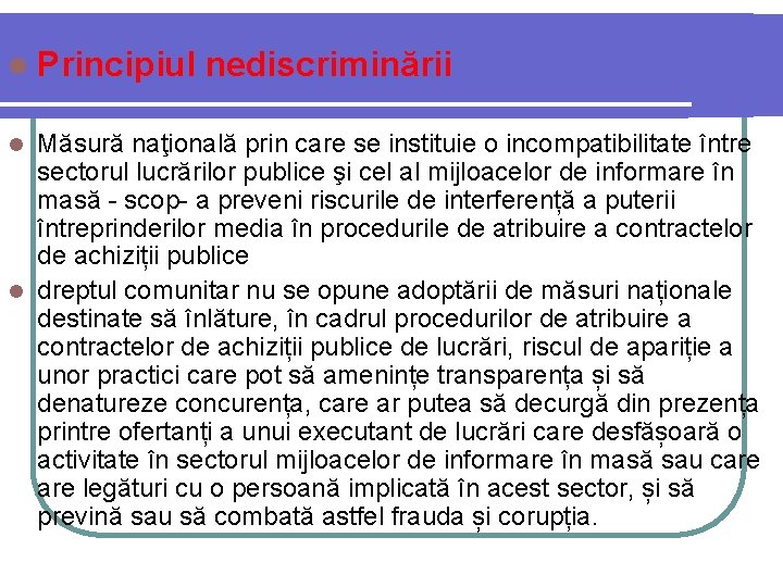 l Principiul nediscriminării Măsură naţională prin care se instituie o incompatibilitate între sectorul lucrărilor