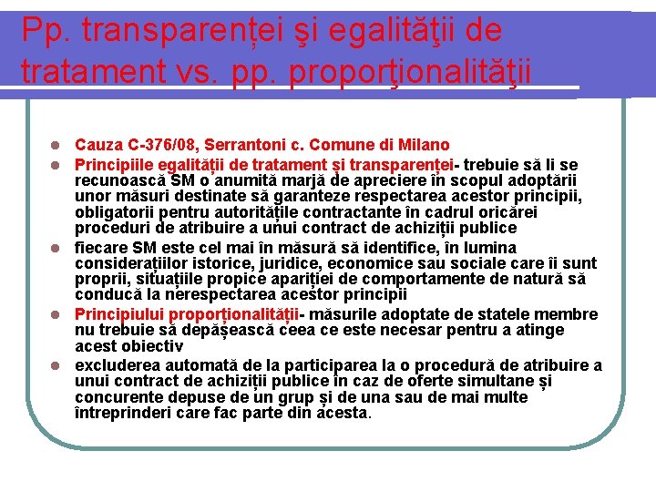 Pp. transparenței şi egalităţii de tratament vs. pp. proporţionalităţii Cauza C-376/08, Serrantoni c. Comune
