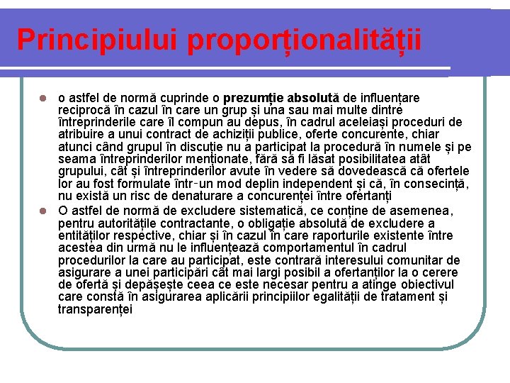 Principiului proporționalității o astfel de normă cuprinde o prezumție absolută de influențare reciprocă în