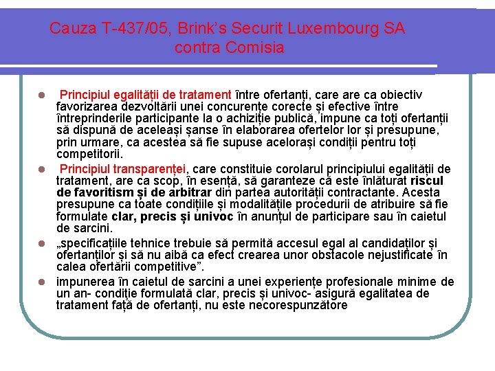 Cauza T-437/05, Brink’s Securit Luxembourg SA contra Comisia Principiul egalității de tratament între ofertanți,