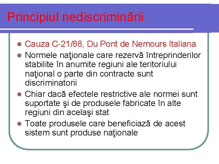 Principiul nediscriminării Cauza C-21/88, Du Pont de Nemours Italiana l Normele naţionale care rezervă