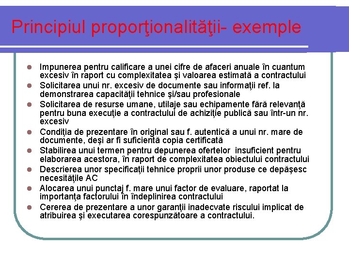 Principiul proporţionalităţii- exemple l l l l Impunerea pentru calificare a unei cifre de
