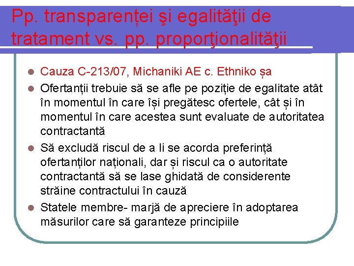 Pp. transparenței şi egalităţii de tratament vs. pp. proporţionalităţii Cauza C-213/07, Michaniki AE c.