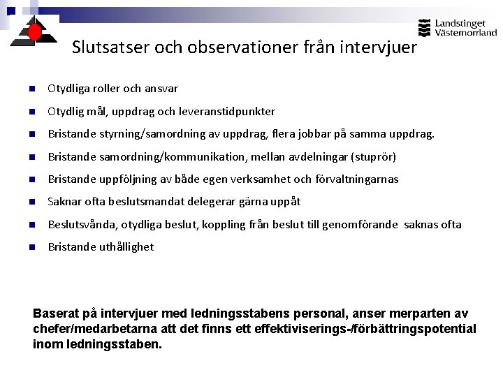 Slutsatser och observationer från intervjuer n Otydliga roller och ansvar n Otydlig mål, uppdrag