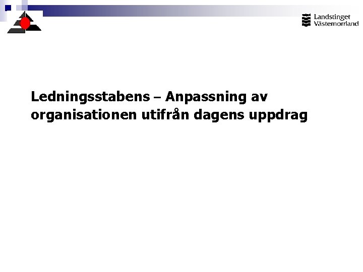 Ledningsstabens – Anpassning av organisationen utifrån dagens uppdrag 