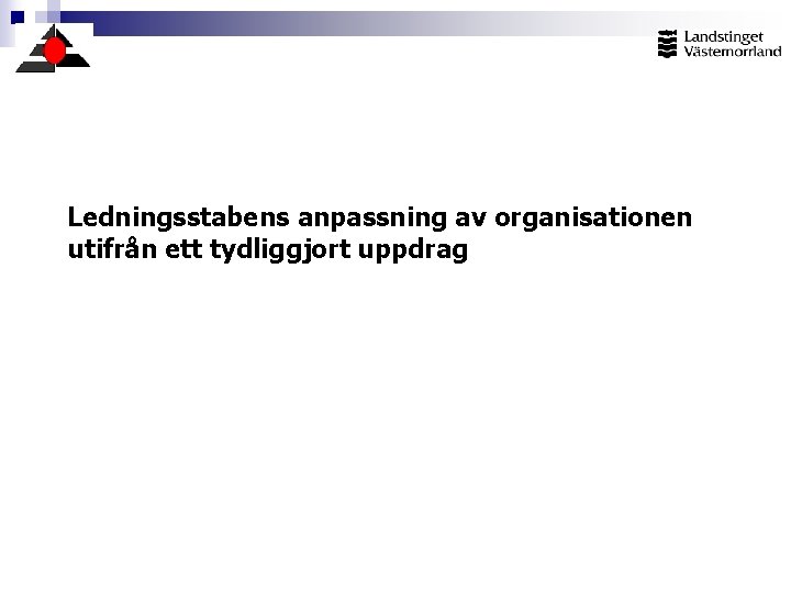 Ledningsstabens anpassning av organisationen utifrån ett tydliggjort uppdrag 