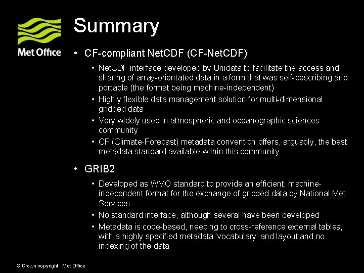 Summary • CF-compliant Net. CDF (CF-Net. CDF) • Net. CDF interface developed by Unidata