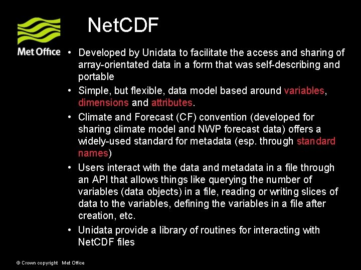 Net. CDF • Developed by Unidata to facilitate the access and sharing of array-orientated