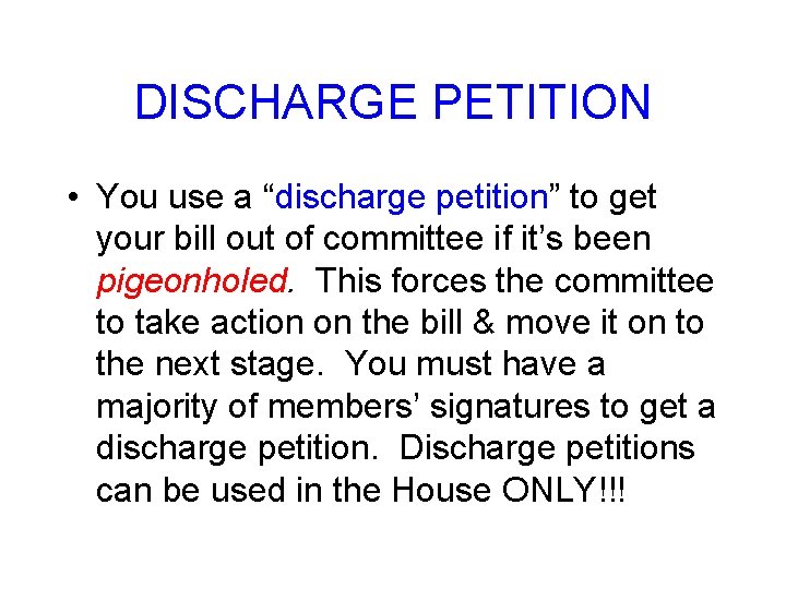 DISCHARGE PETITION • You use a “discharge petition” to get your bill out of