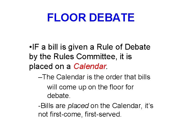 FLOOR DEBATE • IF a bill is given a Rule of Debate by the