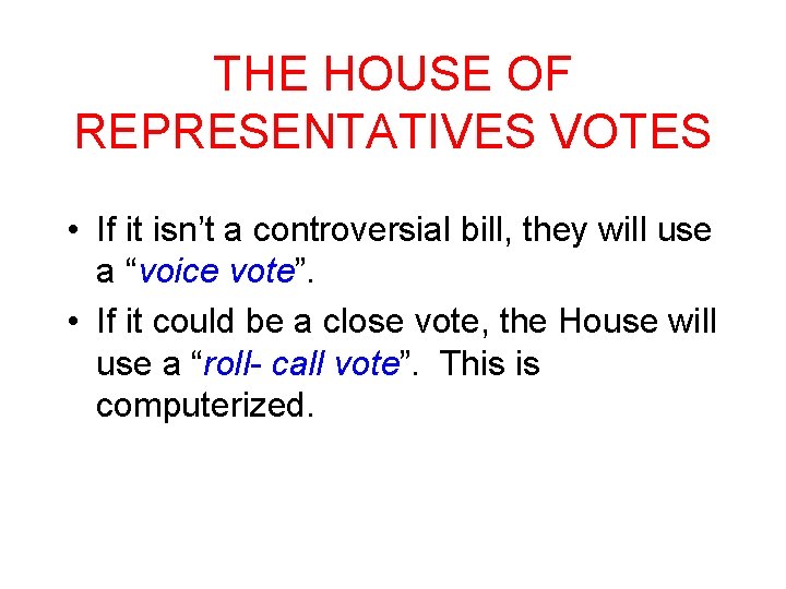 THE HOUSE OF REPRESENTATIVES VOTES • If it isn’t a controversial bill, they will