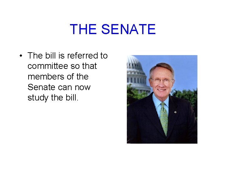 THE SENATE • The bill is referred to committee so that members of the