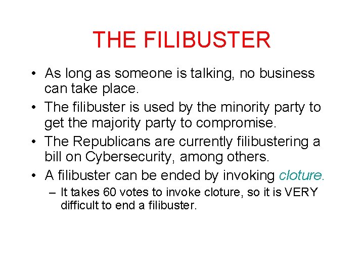 THE FILIBUSTER • As long as someone is talking, no business can take place.