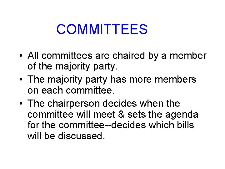 COMMITTEES • All committees are chaired by a member of the majority party. •