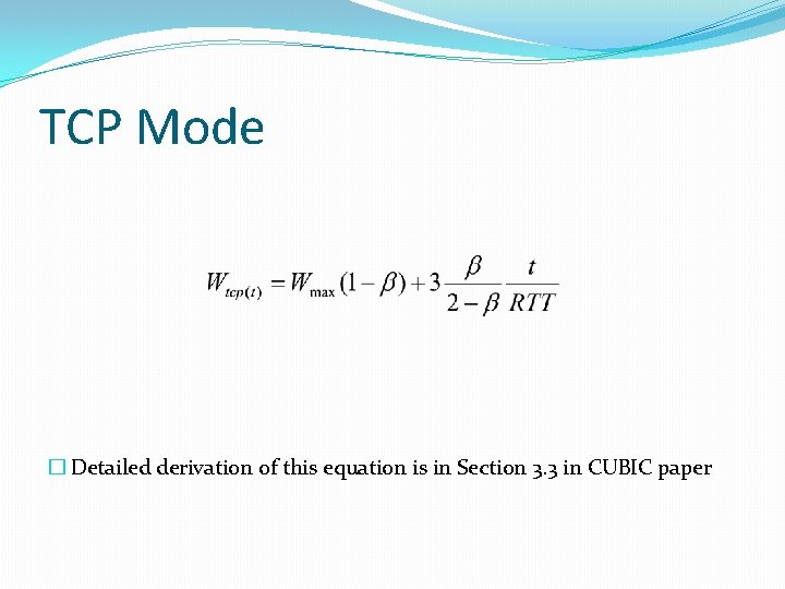 TCP Mode � Detailed derivation of this equation is in Section 3. 3 in
