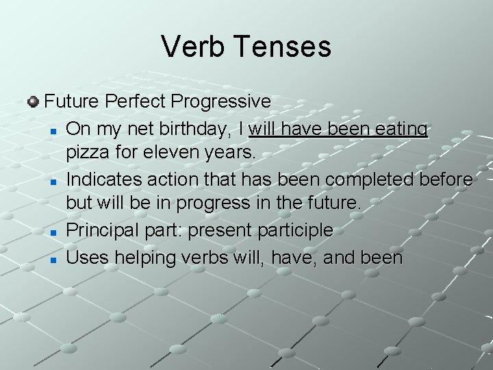 Verb Tenses Future Perfect Progressive n On my net birthday, I will have been