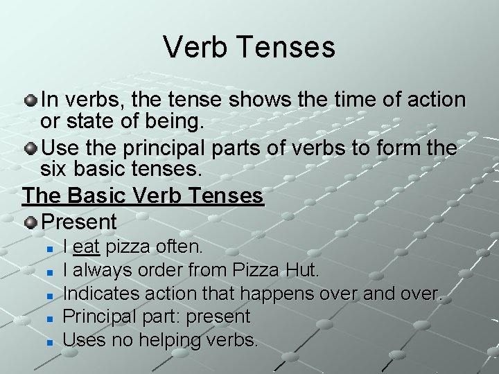 Verb Tenses In verbs, the tense shows the time of action or state of