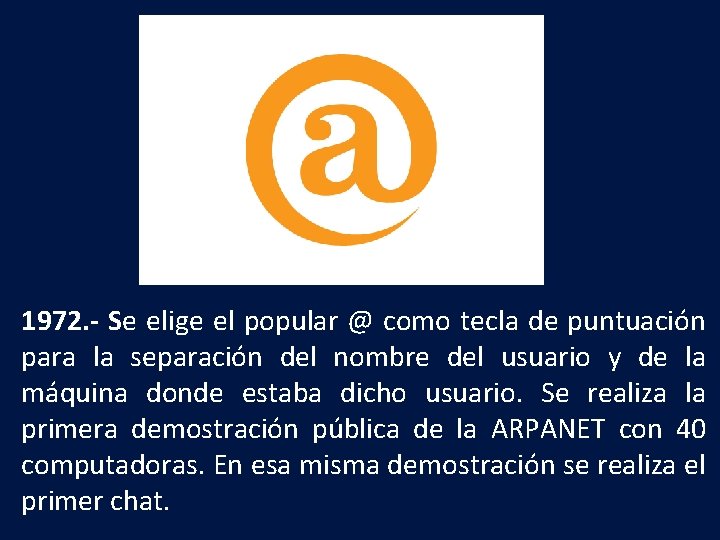 1972. - Se elige el popular @ como tecla de puntuación para la separación