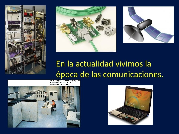 En la actualidad vivimos la época de las comunicaciones. 