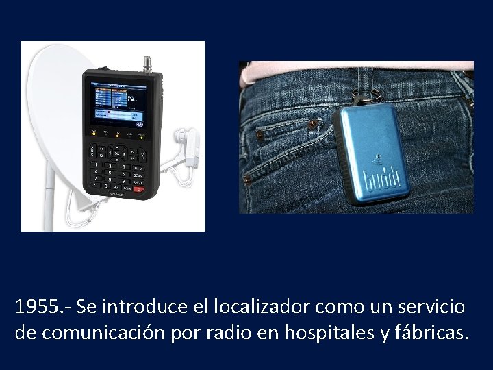 1955. - Se introduce el localizador como un servicio de comunicación por radio en