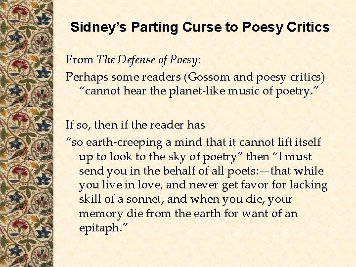 Sidney’s Parting Curse to Poesy Critics From The Defense of Poesy: Perhaps some readers