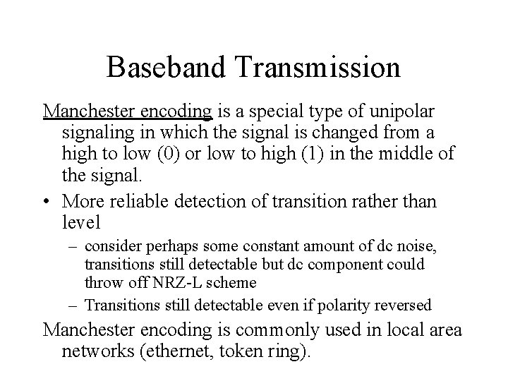 Baseband Transmission Manchester encoding is a special type of unipolar signaling in which the