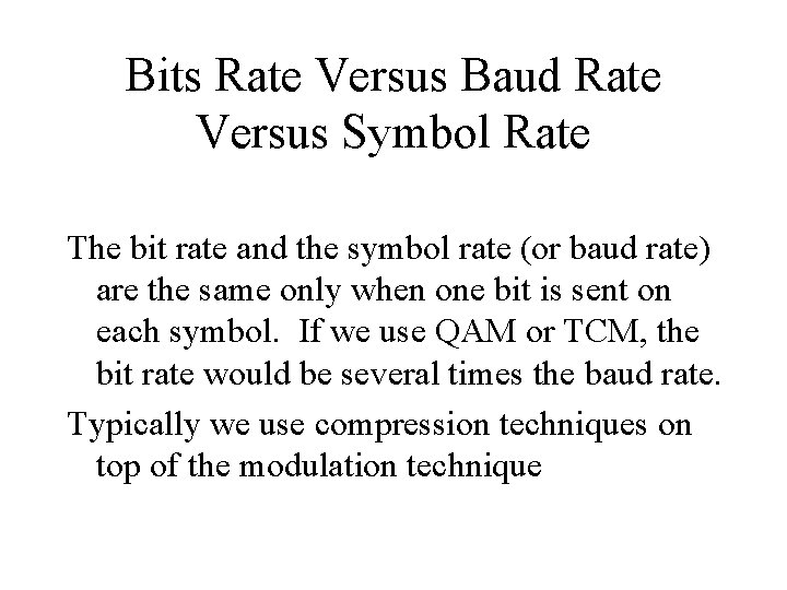 Bits Rate Versus Baud Rate Versus Symbol Rate The bit rate and the symbol