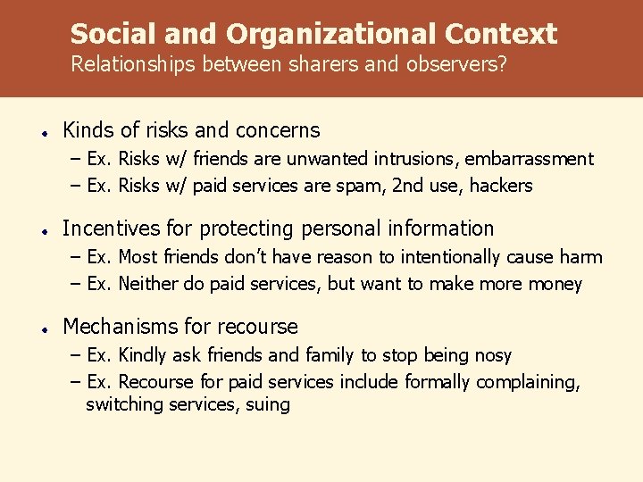 Social and Organizational Context Relationships between sharers and observers? Kinds of risks and concerns