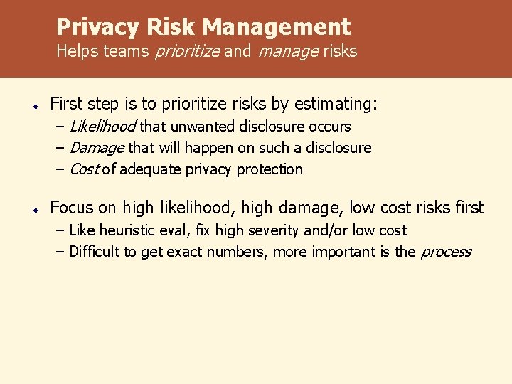 Privacy Risk Management Helps teams prioritize and manage risks First step is to prioritize