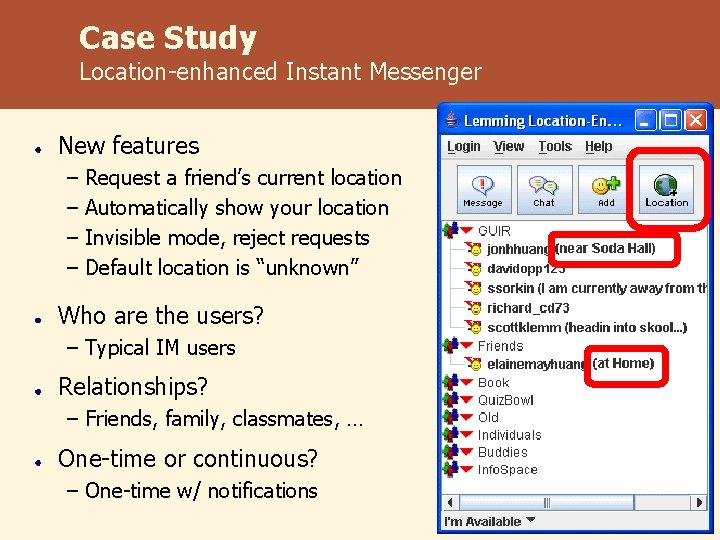 Case Study Location-enhanced Instant Messenger New features – Request a friend’s current location –