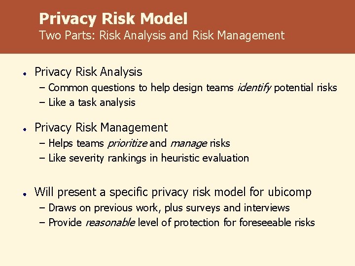 Privacy Risk Model Two Parts: Risk Analysis and Risk Management Privacy Risk Analysis –