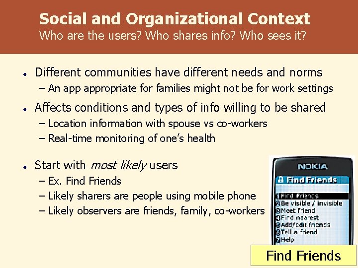 Social and Organizational Context Who are the users? Who shares info? Who sees it?