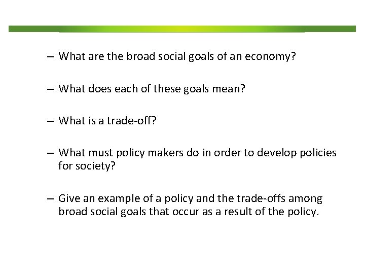 – What are the broad social goals of an economy? – What does each