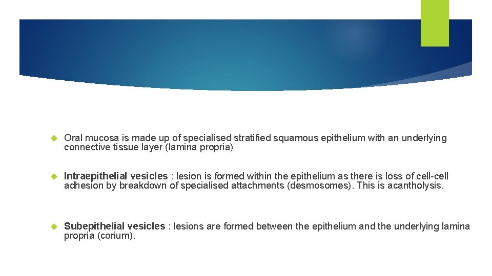  Oral mucosa is made up of specialised stratified squamous epithelium with an underlying