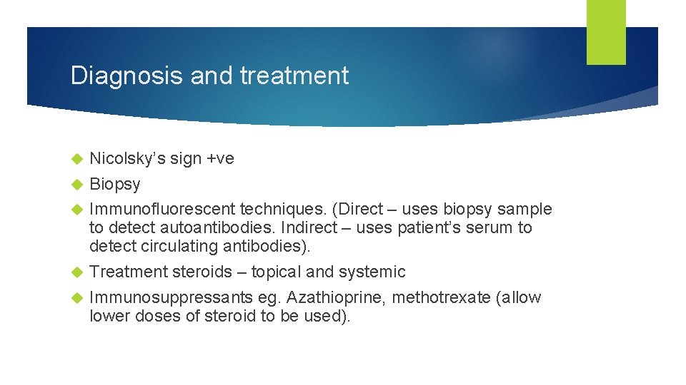 Diagnosis and treatment Nicolsky’s sign +ve Biopsy Immunofluorescent techniques. (Direct – uses biopsy sample