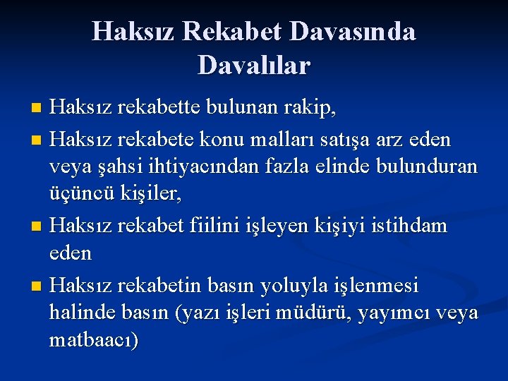 Haksız Rekabet Davasında Davalılar Haksız rekabette bulunan rakip, n Haksız rekabete konu malları satışa