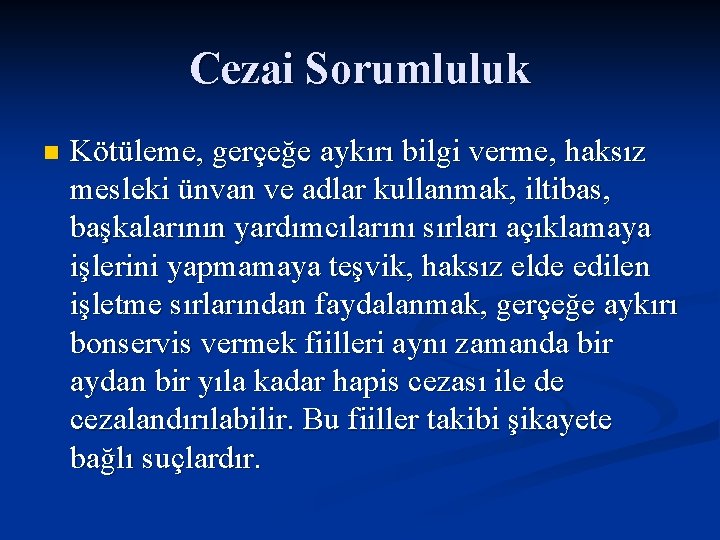 Cezai Sorumluluk n Kötüleme, gerçeğe aykırı bilgi verme, haksız mesleki ünvan ve adlar kullanmak,