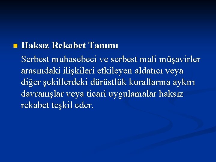 n Haksız Rekabet Tanımı Serbest muhasebeci ve serbest mali müşavirler arasındaki ilişkileri etkileyen aldatıcı