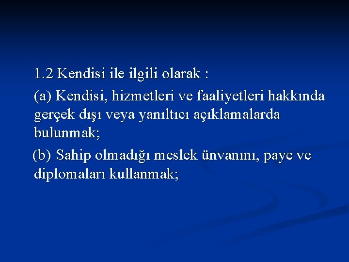 1. 2 Kendisi ile ilgili olarak : (a) Kendisi, hizmetleri ve faaliyetleri hakkında gerçek