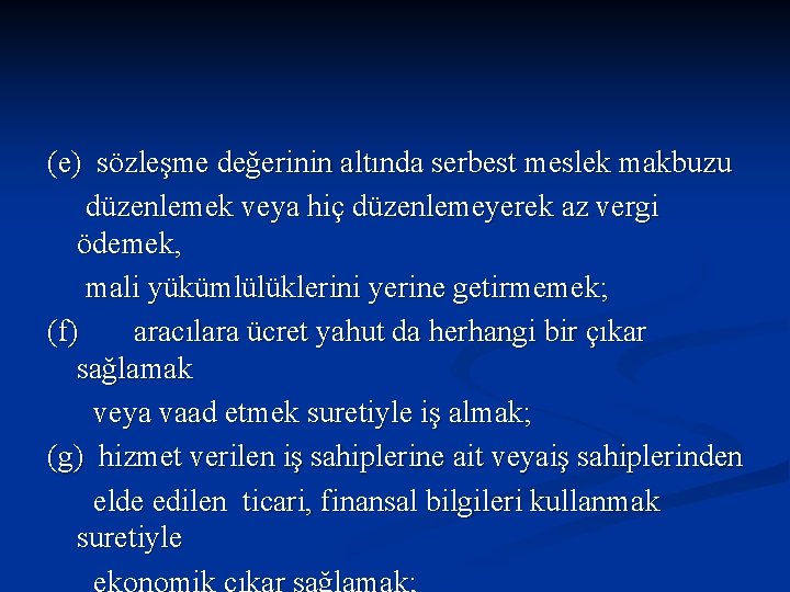 (e) sözleşme değerinin altında serbest meslek makbuzu düzenlemek veya hiç düzenlemeyerek az vergi ödemek,