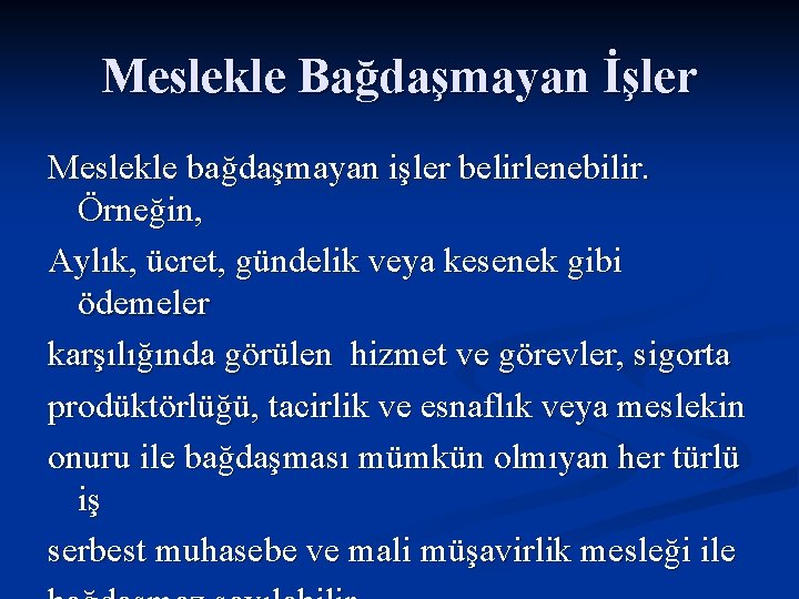 Meslekle Bağdaşmayan İşler Meslekle bağdaşmayan işler belirlenebilir. Örneğin, Aylık, ücret, gündelik veya kesenek gibi