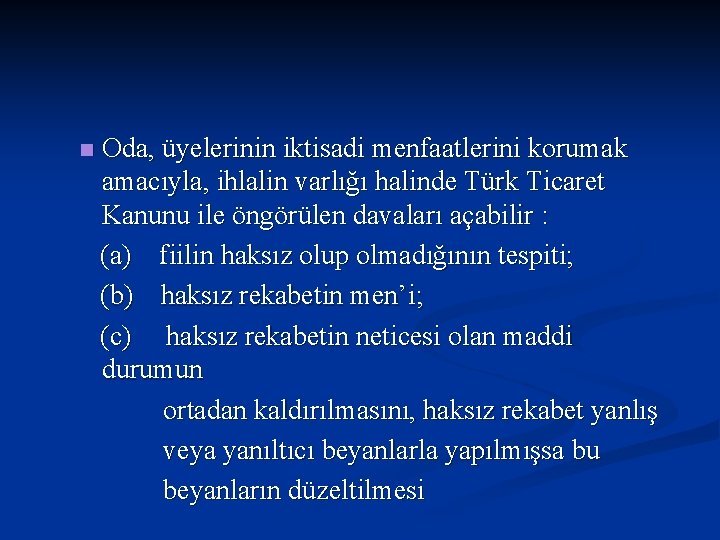 n Oda, üyelerinin iktisadi menfaatlerini korumak amacıyla, ihlalin varlığı halinde Türk Ticaret Kanunu ile